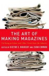 The Art of Making Magazines: On Being an Editor and Other Views from the Industry - Victor S. Navasky