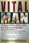 Vital Man: Keys to Lifelong Vitality and Wellness for Men - Stephen Harrod Buhner