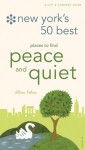 New York's 50 Best Places to Find Peace & Quiet, 5th Edition - Allan Ishac