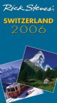 Rick Steves' Switzerland 2006 (Rick Steves' Country Guides) - Rick Steves