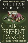 Claire and Present Danger Claire and Present Danger - Gillian Roberts
