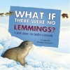 What If There Were No Lemmings?: A Book about the Tundra Ecosystem - Suzanne Slade, Carol Schwartz