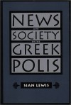 News and Society in the Greek Polis - Sian Lewis