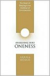 Awakening Into Oneness: The Power of Blessing in the Evolution of Consciousness (Paperback Revision) - Arjuna Ardagh