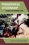 Paradoxical Citizenship: Essays on Edward Said - Silvia Nagy-Zekmi