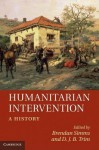 Humanitarian Intervention: A History - Brendan Simms, D J B Trim