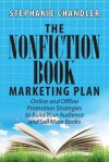 The Nonfiction Book Marketing Plan: Online and Offline Promotion Strategies to Build Your Audience and Sell More Books - Stephanie Chandler