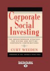 Corporate Social Investing: The Breakthrough Strategy for Giving and Getting Corporate Contributions - Curt Weeden