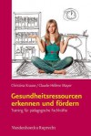 Gesundheitsressourcen Erkennen Und Fordern: Training Fur Padagogische Fachkrafte - Christina Krause, Claude-Helene Mayer