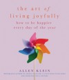 The Art of Living Joyfully: How to be Happier Every Day of the Year - Allen Klein, S.A.R.K.