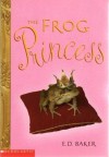 The Frog Princess (Tales of the Frog Princess, #1) - E.D. Baker
