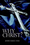 Why Christ? - James Kelly