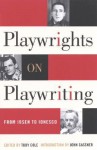 Playwrights on Playwriting: From Ibsen to Ionesco - Toby Cole