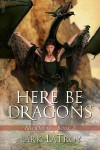 Here Be Dragons (Neodruids #2) - Lark LaTroy