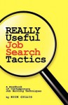 Really Useful Job Search Tactics: A Handbook of Contemporary Job Hunting Techniques - Rick Gillis