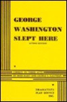 George Washington Slept Here - George S. Kaufman, Moss Hart