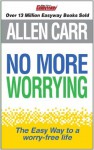 Allen Carr's No More Worrying - Allen Carr