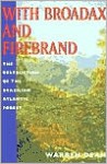 With Broadax and Firebrand: The Destruction of the Brazilian Atlantic Forest - Warren Dean, Stuart B. Schwartz