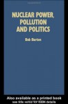 Nuclear Power, Pollution and Politics - Bob Burton