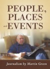 People, Places and Events: Journalism by Martin Green - Martin Green