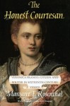 The Honest Courtesan: Veronica Franco, Citizen and Writer in Sixteenth-Century Venice - Margaret F. Rosenthal