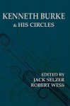 Kenneth Burke and His Circles - Jack Selzer