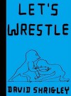 Let's Wrestle - David Shrigley