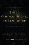 The 10 Commandments of Leadership - Eric Harvey, Steve Ventura