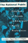 The Rational Public: Fifty Years of Trends in Americans' Policy Preferences - Benjamin I. Page, Robert Y. Shapiro