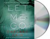 Let Me Go (Archie Sheridan and Gretchen Lowell #6) - Chelsea Cain, Christina Delaine