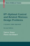 H Infinity-Optimal Control and Related Minimax Design Problems: A Dynamic Game Approach - Tamer Basar, Pierre Bernhard