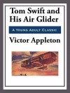 Tom Swift and His Air Glider - Victor Appleton