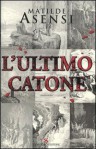 L'ultimo Catone - Matilde Asensi, Andrea Carlo Cappi