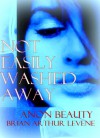 Not Easily Washed Away: Memoirs of a Muslim's Daughter - Brian Arthur Levene, Anon Beauty