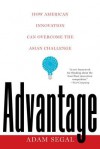 Advantage: How American Innovation Can Overcome the Asian Challenge - Adam Segal