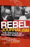 Rebel Journalism: The Writings of Wilfred Burchett - Wilfred G. Burchett