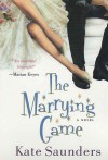 The Marrying Game: A Novel - Kate Saunders