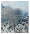 Impressionist France: Visions of Nation from Le Gray to Monet - Simon Kelly, April M. Watson, Neil McWilliam, Maura Coughlin