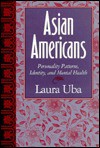 Asian Americans: Personality Patterns, Identity, and Mental Health - Laura Uba