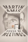 House of Meetings - Martin Amis