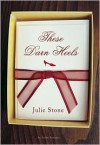 These Darn Heels - Julie Stone