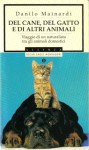 Del cane, del gatto e di altri animali: viaggio di un naturalista tra gli animali domestici - Danilo Mainardi