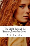 The Light Beyond the Storm Chronicles (#1) - A.L. Butcher