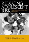 Reducing Adolescent Risk: Toward an Integrated Approach - Daniel Romer