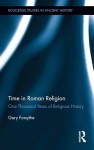 Time in Roman Religion: One Thousand Years of Religious History - Gary Forsythe