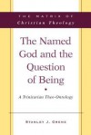 The Named God and the Question of Being - Stanley J. Grenz