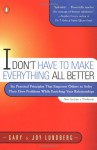 I Don't Have to Make Everything All Better - Gary B. Lundberg, Joy Saunders Lundberg, Joy Lundberg