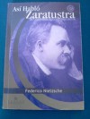 Así habló Zaratustra: Un libro para todos y para nadie - Friedrich Nietzsche