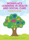 Workplace Learning In Health And Social Care: A Student'S Guide - Carolyn Jackson