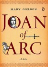 Joan of Arc: A Life - Mary Gordon